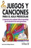 JUEGOS Y CANCIONES PARA EL AULA PREESCOLAR. INCLUYE CD