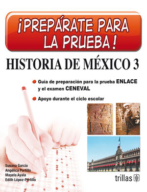 PREPARATE PARA LA PRUEBA! HISTORIA DE MEXICO 3