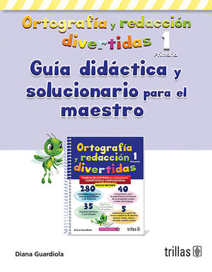 ORTOGRAFIA Y REDACCION DIVERTIDAS 1. GUIA DIDACTICA SOLUCIONARIO P. MAESTRO