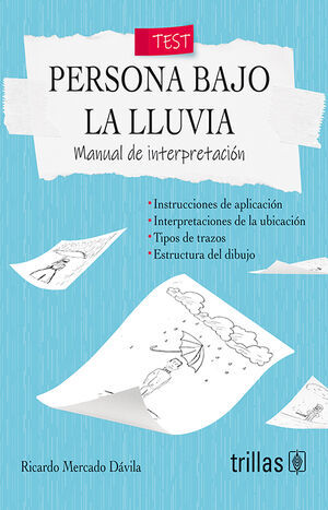 TEST PERSONA BAJO LA LLUVIA. MANUAL D EINTERPRETACIÓN. MERCADO DAVILA,  RICARDO / Escritor. 9786071744425 Editorial Trillas