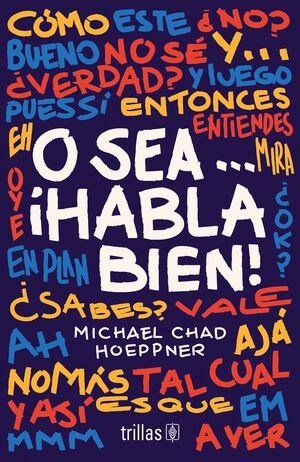 O sea...¡Habla bien!