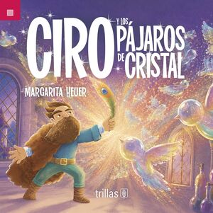 Ciro y los pájaros de cristal
