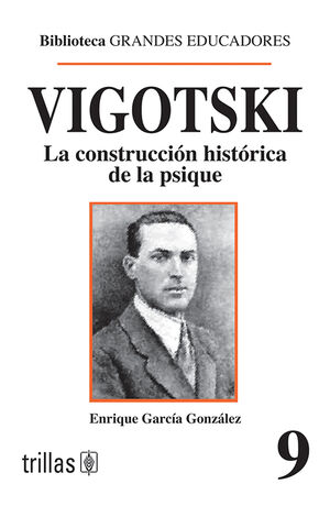 VIGOTSKI. LA CONSTRUCCION HISTORICA DE LA PSIQUE