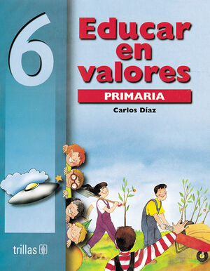 EDUCAR EN VALORES 6. PRIMARIA