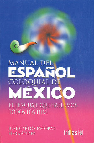 MANUAL DEL ESPAÑOL COLOQUIAL DE MÉXICO