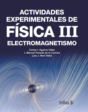 ACTIVIDADES EXPERIMENTALES DE FISICA 3. ELECTROMAGNETISMO