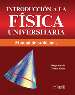 INTRODUCCION A LA FISICA UNIVERSITARIA. MANUAL DE PROBLEMAS